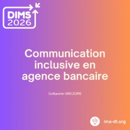DIMS 2026 - Communication inclusive en agence bancaire